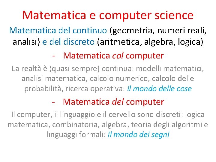 Matematica e computer science Matematica del continuo (geometria, numeri reali, analisi) e del discreto