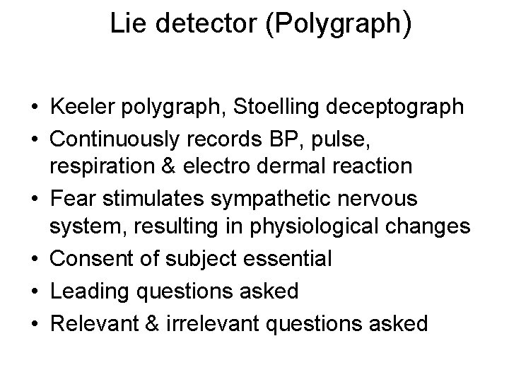 Lie detector (Polygraph) • Keeler polygraph, Stoelling deceptograph • Continuously records BP, pulse, respiration