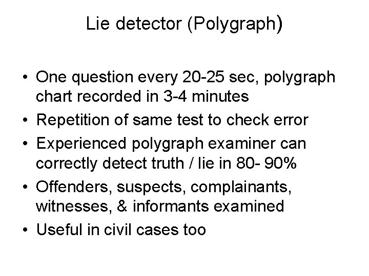 Lie detector (Polygraph) • One question every 20 -25 sec, polygraph chart recorded in
