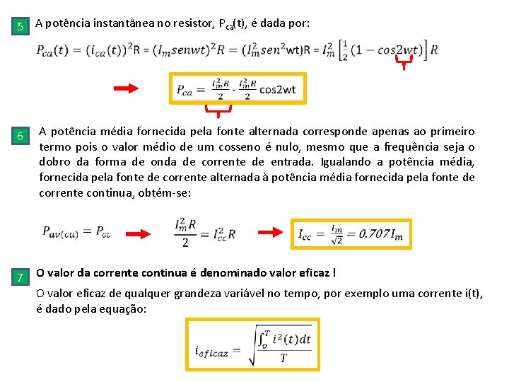 5 A potência instantânea no resistor, Pca(t), é dada por: 6 A potência média