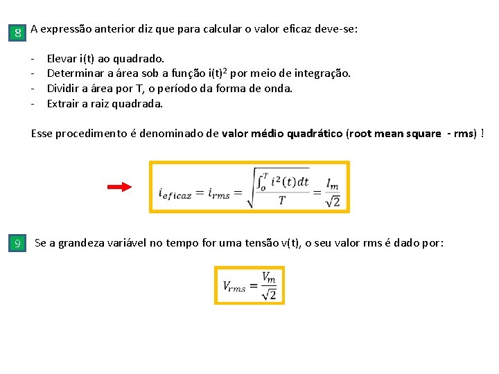 8 A expressão anterior diz que para calcular o valor eficaz deve-se: - Elevar