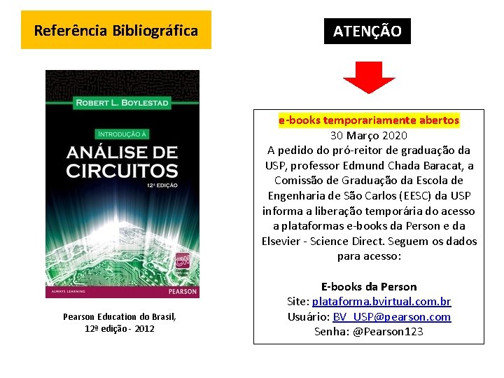 Referência Bibliográfica ATENÇÃO e-books temporariamente abertos 30 Março 2020 A pedido do pró-reitor de