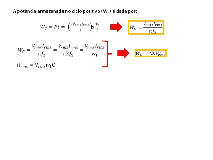 A potência armazenada no ciclo positivo (WC) é dada por: 