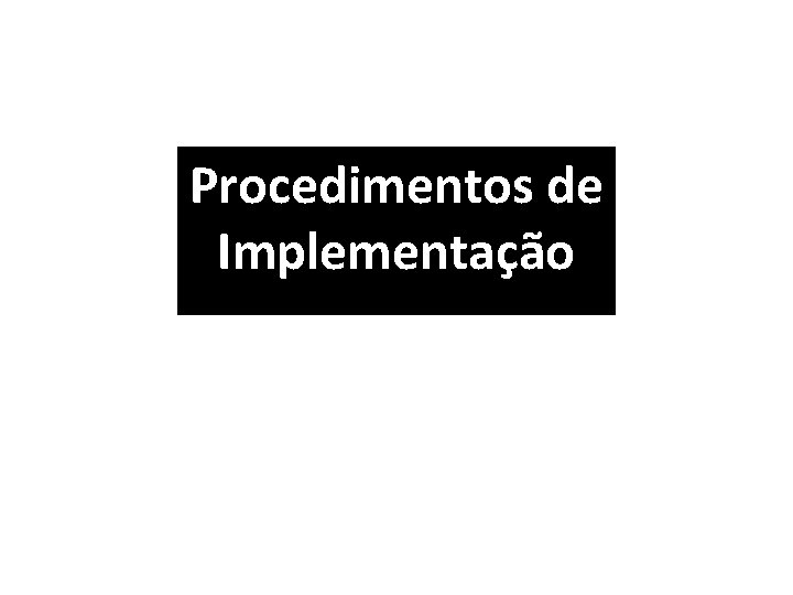 Procedimentos de Implementação 