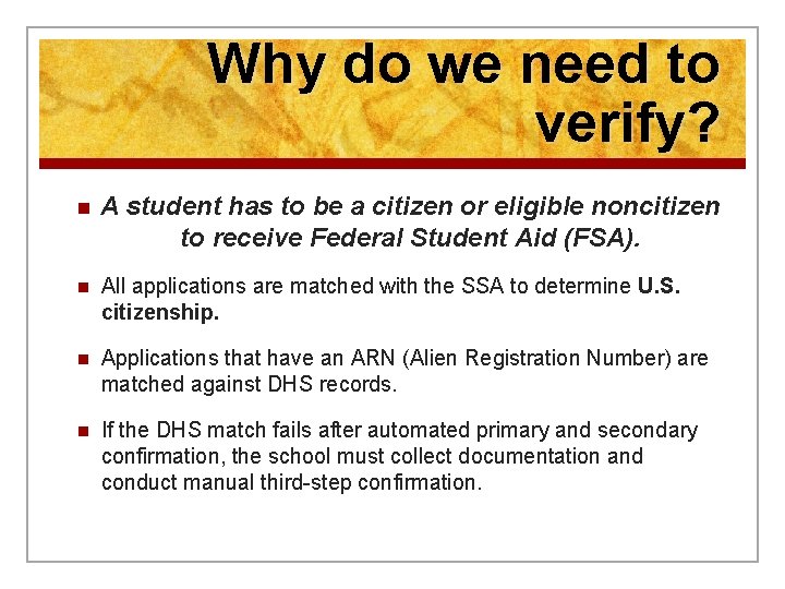 Why do we need to verify? n A student has to be a citizen