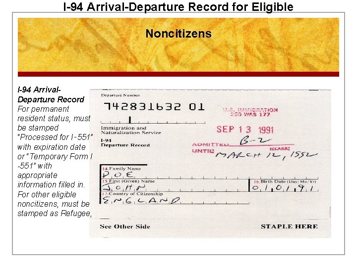 I-94 Arrival-Departure Record for Eligible Noncitizens I-94 Arrival. Departure Record For permanent resident status,