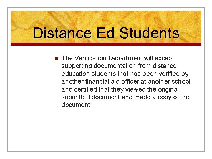 Distance Ed Students n The Verification Department will accept supporting documentation from distance education
