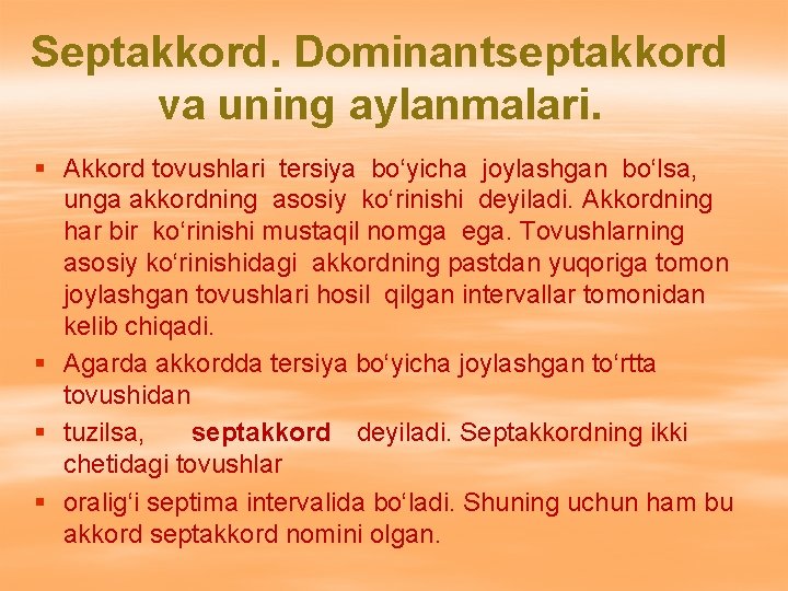 Septakkord. Dominantseptakkord va uning aylanmalari. § Akkord tovushlari tersiya bo‘yicha joylashgan bo‘lsa, unga akkordning