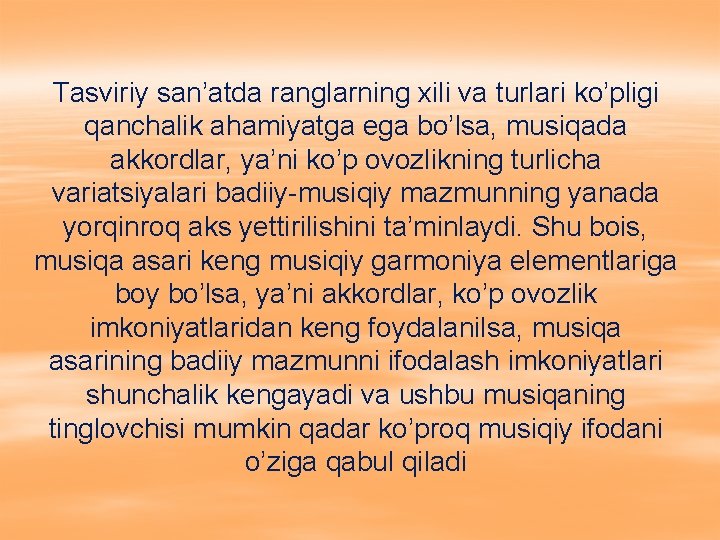 Tasviriy san’atda ranglarning xili va turlari ko’pligi qanchalik ahamiyatga ega bo’lsa, musiqada akkordlar, ya’ni