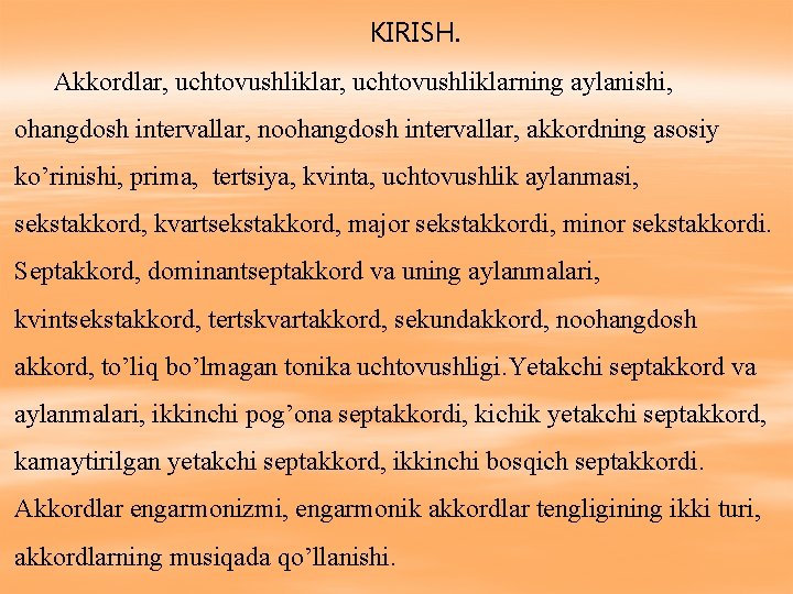 KIRISH. Akkordlar, uchtovushliklarning aylanishi, ohangdosh intervallar, noohangdosh intervallar, akkordning asosiy ko’rinishi, prima, tertsiya, kvinta,