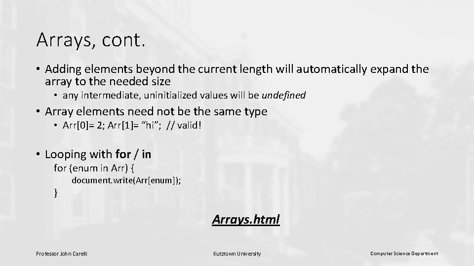 Arrays, cont. • Adding elements beyond the current length will automatically expand the array
