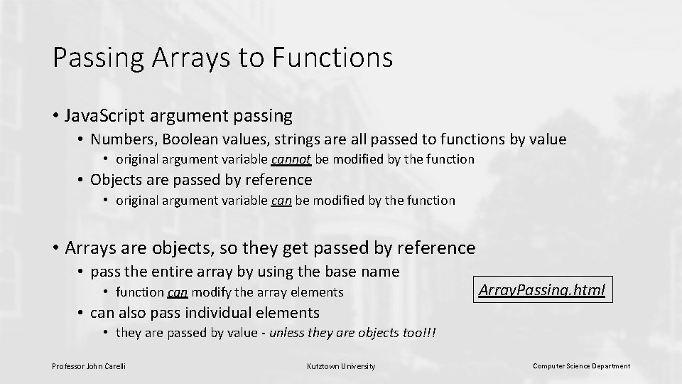 Passing Arrays to Functions • Java. Script argument passing • Numbers, Boolean values, strings