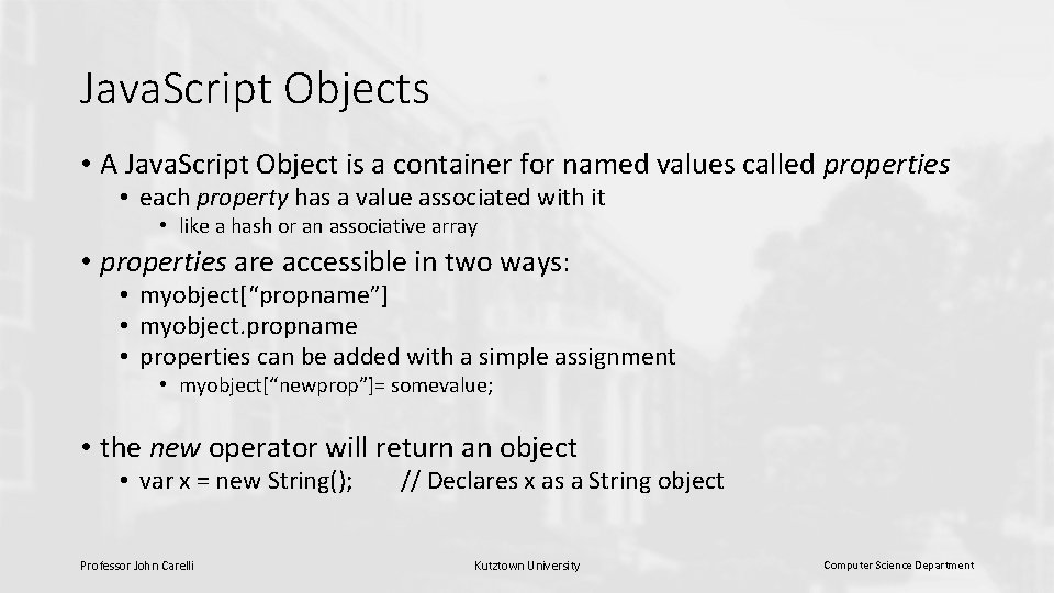 Java. Script Objects • A Java. Script Object is a container for named values