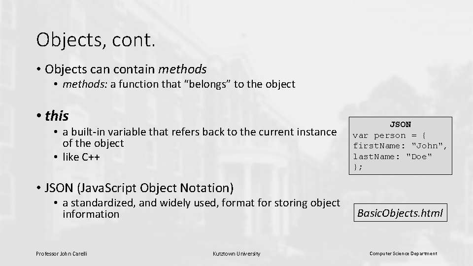 Objects, cont. • Objects can contain methods • methods: a function that “belongs” to