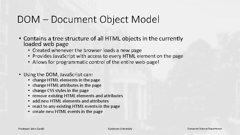 DOM – Document Object Model • Contains a tree structure of all HTML objects