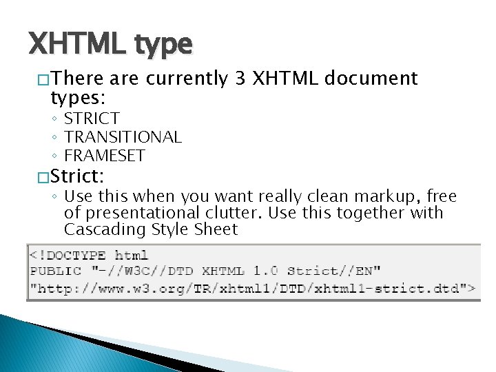 XHTML type � There types: are currently 3 XHTML document ◦ STRICT ◦ TRANSITIONAL