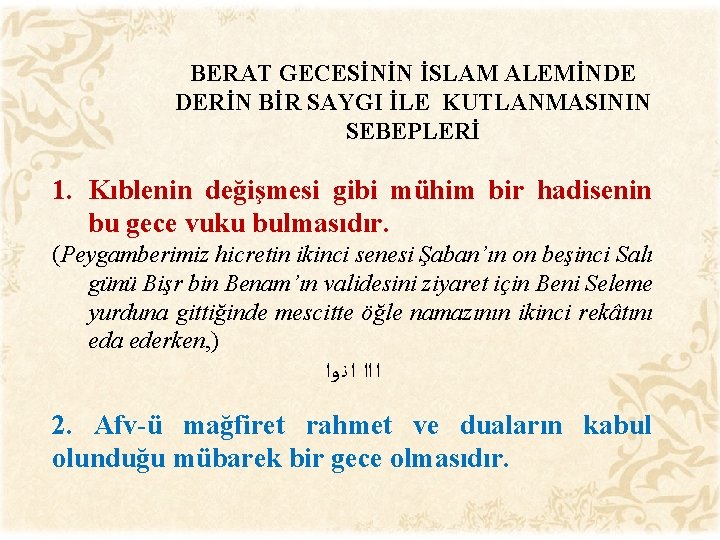 BERAT GECESİNİN İSLAM ALEMİNDE DERİN BİR SAYGI İLE KUTLANMASININ SEBEPLERİ 1. Kıblenin değişmesi gibi