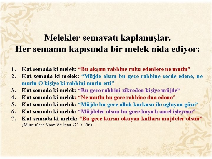 Melekler semavatı kaplamışlar. Her semanın kapısında bir melek nida ediyor: 1. 2. 3. 4.