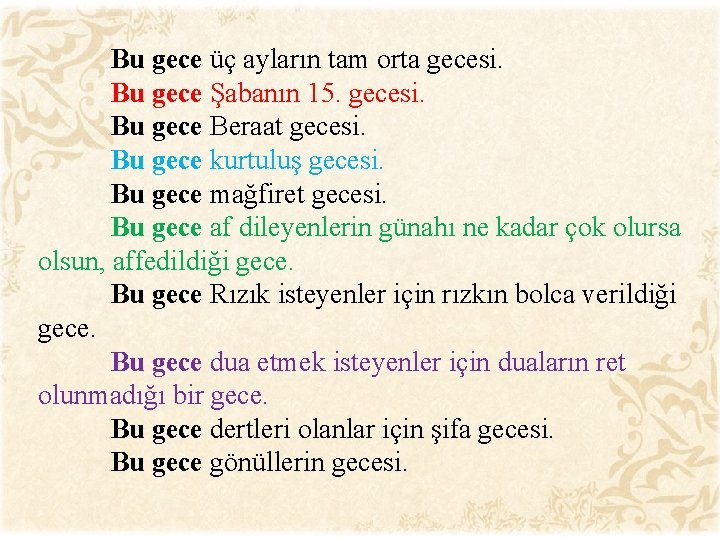 Bu gece üç ayların tam orta gecesi. Bu gece Şabanın 15. gecesi. Bu gece