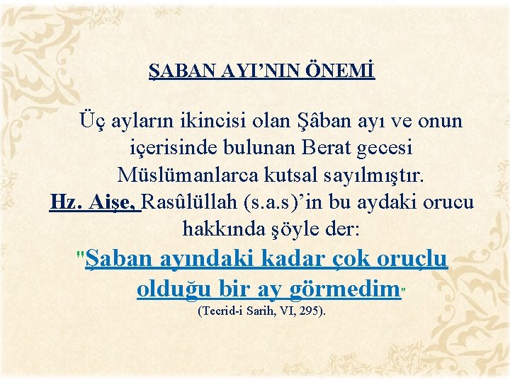 ŞABAN AYI’NIN ÖNEMİ Üç ayların ikincisi olan Şâban ayı ve onun içerisinde bulunan Berat