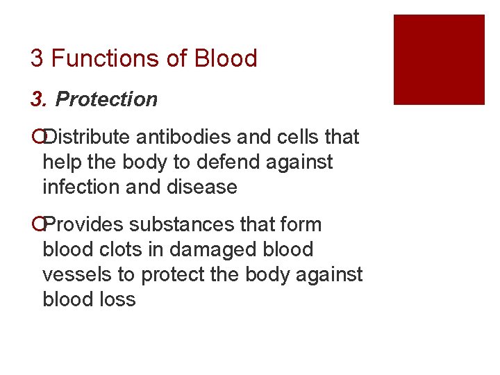 3 Functions of Blood 3. Protection ¡Distribute antibodies and cells that help the body
