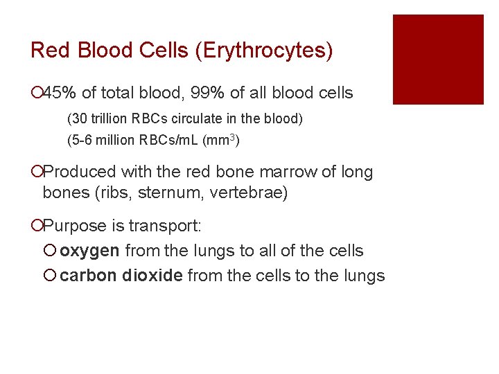 Red Blood Cells (Erythrocytes) ¡ 45% of total blood, 99% of all blood cells