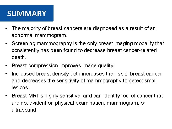 SUMMARY • The majority of breast cancers are diagnosed as a result of an