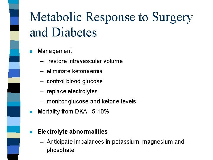 Metabolic Response to Surgery and Diabetes n Management – restore intravascular volume – eliminate