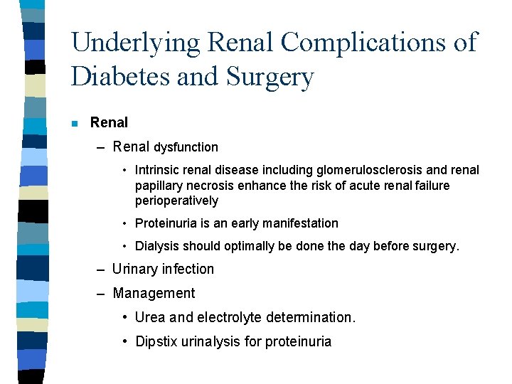 Underlying Renal Complications of Diabetes and Surgery n Renal – Renal dysfunction • Intrinsic