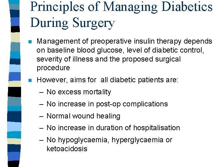 Principles of Managing Diabetics During Surgery n Management of preoperative insulin therapy depends on