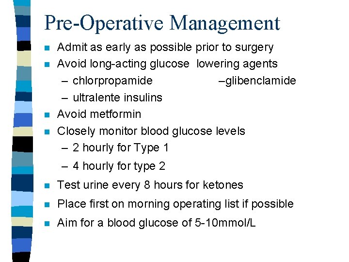 Pre-Operative Management n n Admit as early as possible prior to surgery Avoid long-acting