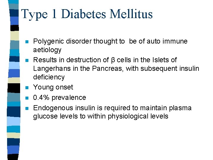 Type 1 Diabetes Mellitus n n n Polygenic disorder thought to be of auto