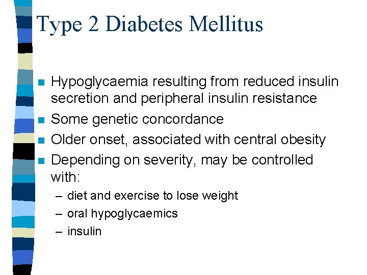Type 2 Diabetes Mellitus n n Hypoglycaemia resulting from reduced insulin secretion and peripheral