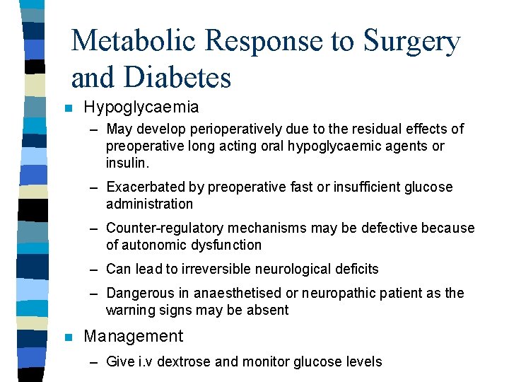 Metabolic Response to Surgery and Diabetes n Hypoglycaemia – May develop perioperatively due to