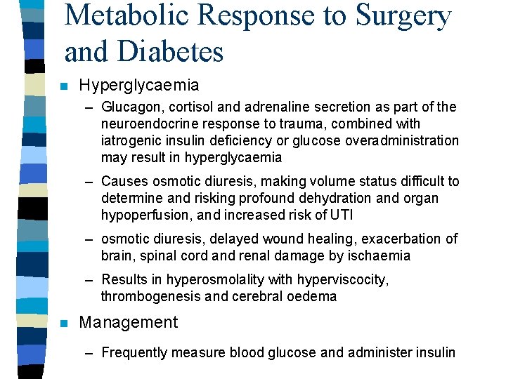 Metabolic Response to Surgery and Diabetes n Hyperglycaemia – Glucagon, cortisol and adrenaline secretion