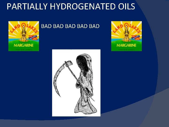 PARTIALLY HYDROGENATED OILS BAD BAD BAD 