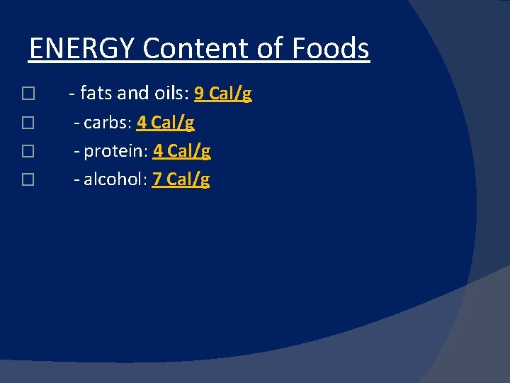 ENERGY Content of Foods � - fats and oils: 9 Cal/g � - carbs: