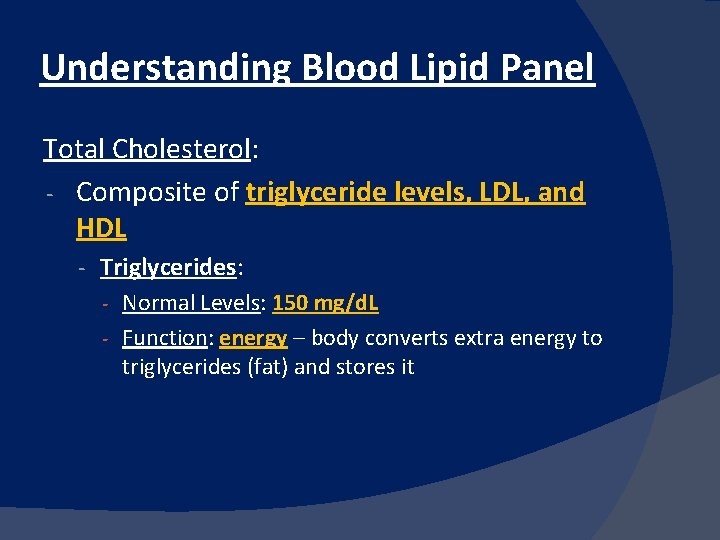 Understanding Blood Lipid Panel Total Cholesterol: - Composite of triglyceride levels, LDL, and HDL