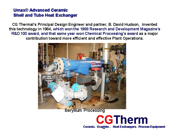 Umax® Advanced Ceramic Shell and Tube Heat Exchanger CG Thermal’s Principal Design Engineer and