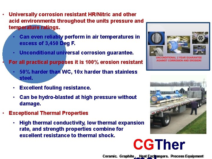  • Universally corrosion resistant HR/Nitric and other acid environments throughout the units pressure