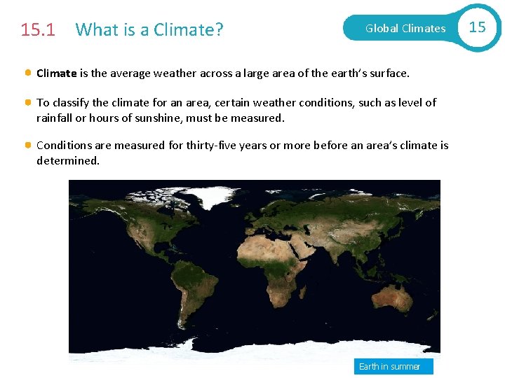 15. 1 What is a Climate? Global Climates Climate is the average weather across