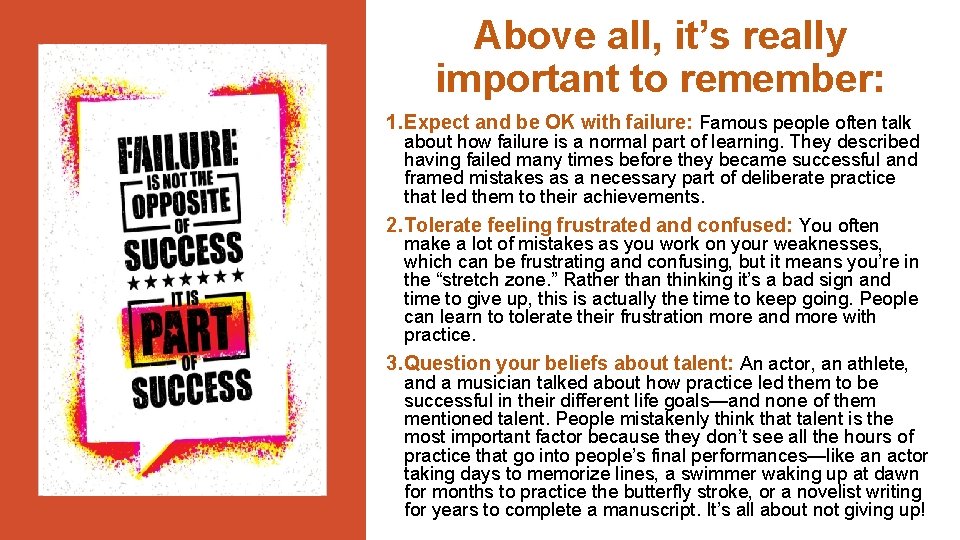 Above all, it’s really important to remember: 1. Expect and be OK with failure: