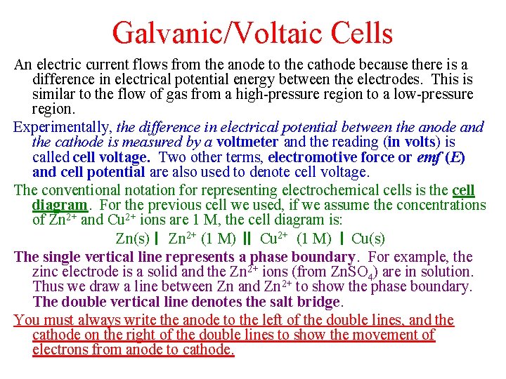 Galvanic/Voltaic Cells An electric current flows from the anode to the cathode because there