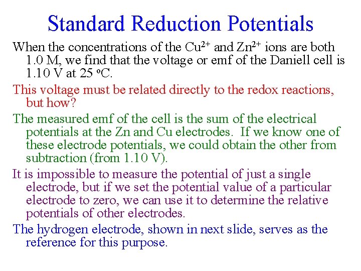 Standard Reduction Potentials When the concentrations of the Cu 2+ and Zn 2+ ions