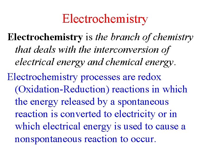 Electrochemistry is the branch of chemistry that deals with the interconversion of electrical energy