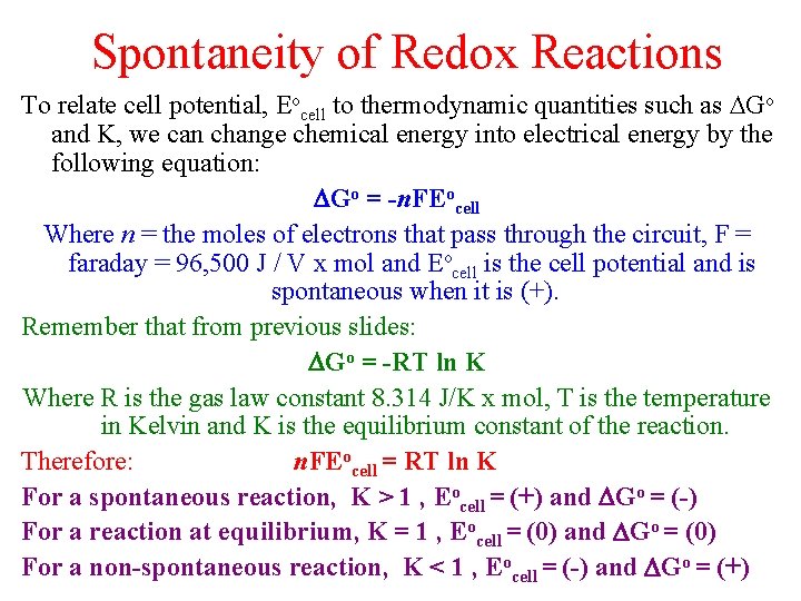 Spontaneity of Redox Reactions To relate cell potential, Eocell to thermodynamic quantities such as