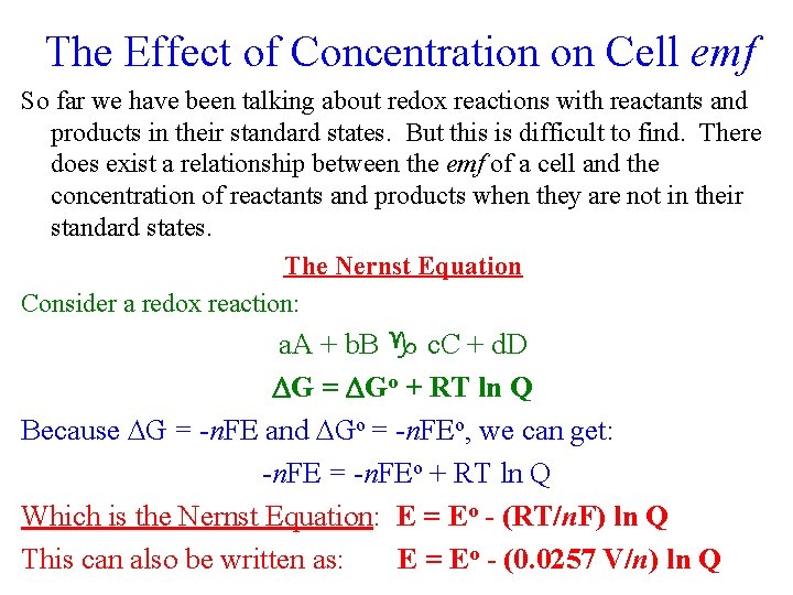 The Effect of Concentration on Cell emf So far we have been talking about