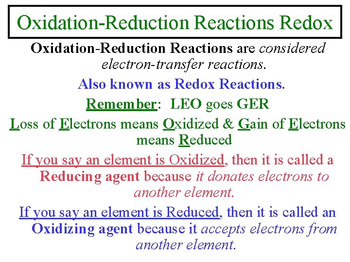 Oxidation-Reduction Reactions Redox Oxidation-Reduction Reactions are considered electron-transfer reactions. Also known as Redox Reactions.