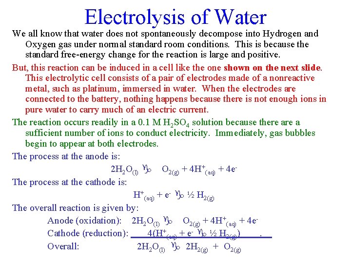 Electrolysis of Water We all know that water does not spontaneously decompose into Hydrogen