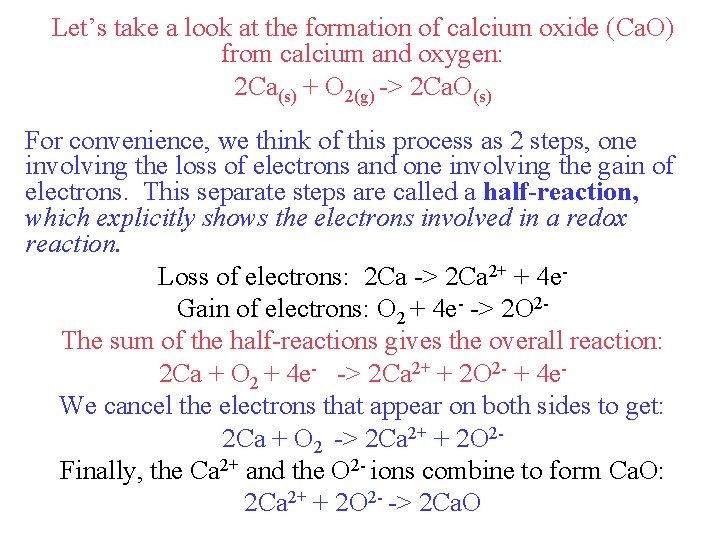 Let’s take a look at the formation of calcium oxide (Ca. O) from calcium